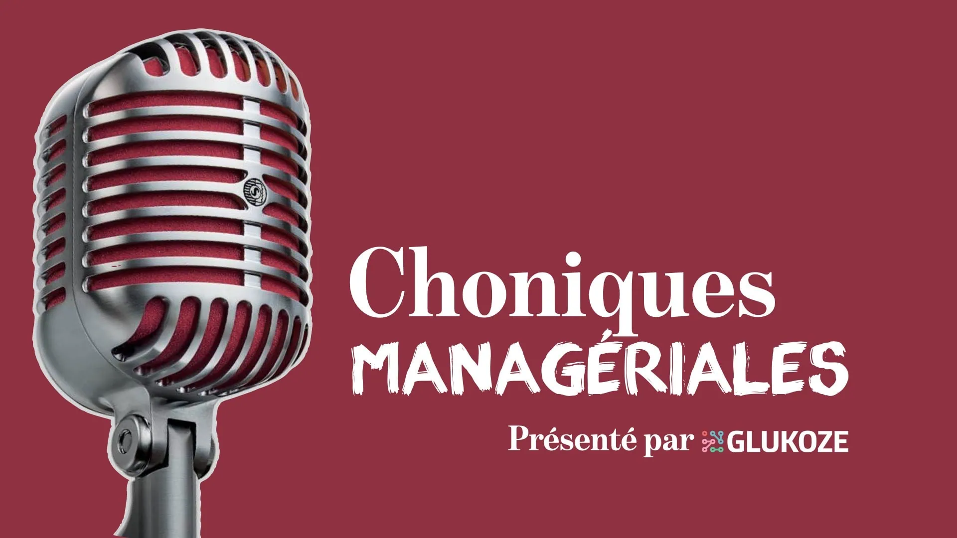 Chroniques managériales, le podcast sur le management par les managers qui le vivent et les auteurs qui en parlent